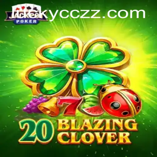 Discover the Thrills of 20BlazingClover: An Engaging New Adventure
